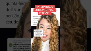 PATERNIDADE SOCIOAFETIVA  PENSÃO ‼️ direito familia [upl. by Nicko]