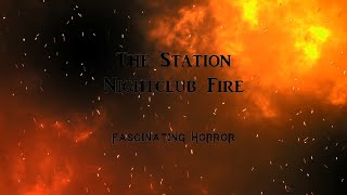 The Station Nightclub Fire  A Short Documentary  Fascinating Horror [upl. by Ahsilad]